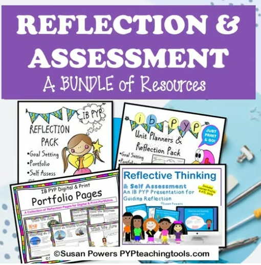 A Bundle of Assessment & Reflection Tools for the IB PYP